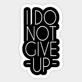 I do not give up Sticker